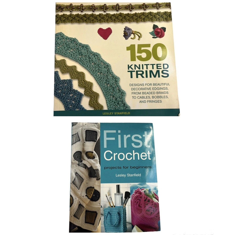 2 Books 150 Knitted Trims & 1st Crochet Designs for Beau...By Lesley Stanfield